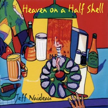 Jeff Naideau - Heaven on a Half Shell
