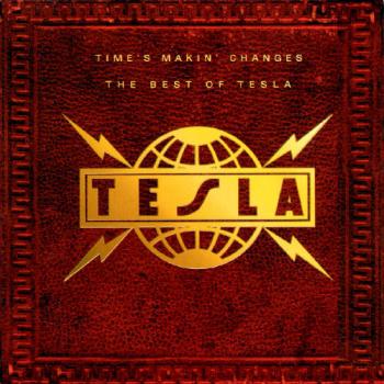 Tesla - Time's Makin' Changes-The Best Of Tesla