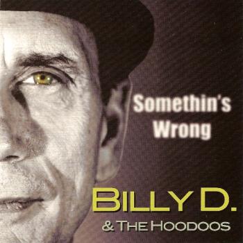Billy D & The Hoodoos - Somethin's Wrong