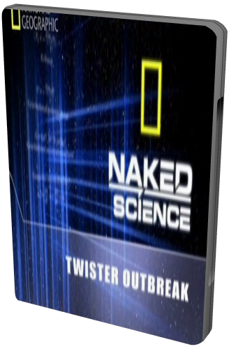    .   / Naked Science. Twister Outbreak VO