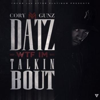 Cory Gunz - Datz WTF I'm Talkin Bout