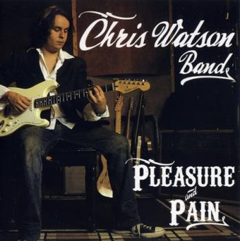 Chris Watson Band - Pleasure And Pain