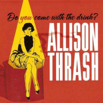 Allison Thrash - Do You Come With the Drink?
