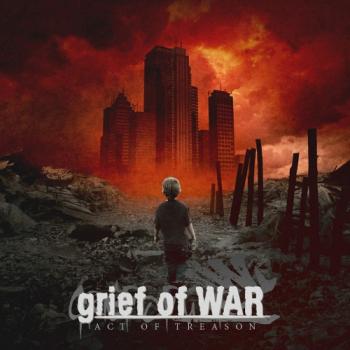 Grief Of War - Act Of Treason