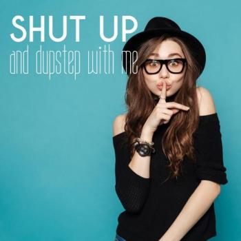 VA - Shut Up And Dupstep With Me