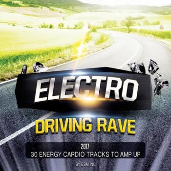 VA - Electro Driving Rave 2017 (30 Energy Cardio Tracks To Amp Up)