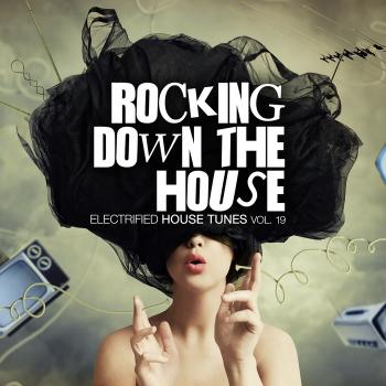 VA - Rocking Down The House - Electrified House Tunes Volume 2