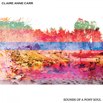 Claire Anne Carr - Sounds of a Pony Soul