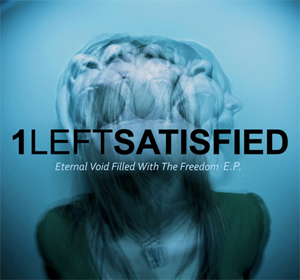 1LEFTSATISFIED - Eternal Void Filled With The Freedom [EP]