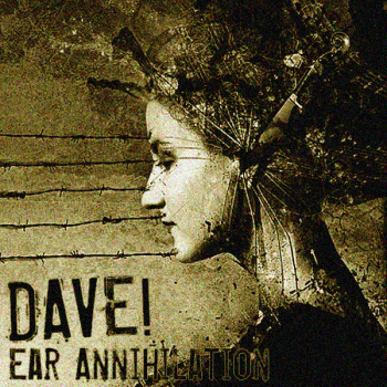 Dave! - Ear Annihilation