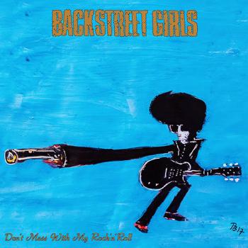 Backstreet Girls - Don't Mess With My Rock'N'Roll
