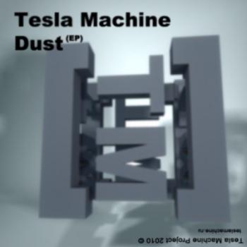 Tesla machine - Dust