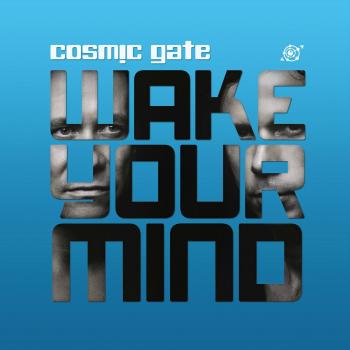 Cosmic Gate - Wake Your Mind