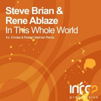 Steve Brian & Rene Ablaze - In This Whole World