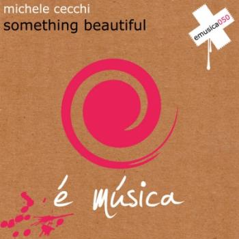 Michele Cecchi - Something Beautiful