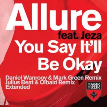 Allure feat Jeza - You Say It'll Be Okay