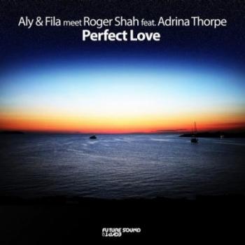Aly & Fila vs. Roger Shah feat. Adrina Thorpe - Perfect Love
