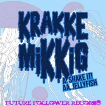Krakkemikkig - Shake It! / Jellyfish