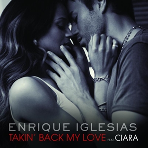 Enrique Iglesias feat. Ciara - Takin' Back My Love