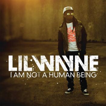 Lil Wayne I Am Not A Human Being