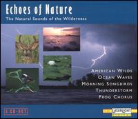 Echoes Of Nature - The Natural Sounds Of The Wilderness