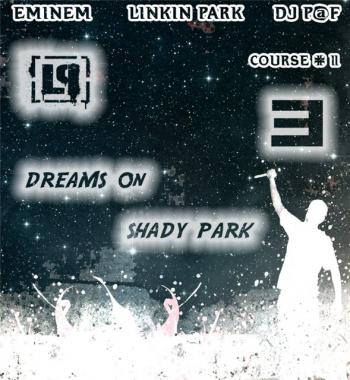 Eminem Linkin Park DJ P@F -Dreams On Shady Park (New 2010)