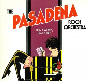 The Pasadena Roof Orchestra - Crazy Words, Crazy Tunes