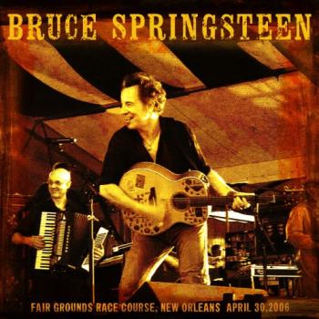 Bruce Springsteen - New Orleans Jazz And Heritage Festival, 2006, LA [24 bit 48 khz]