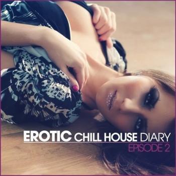 VA - Erotic Chill House Diary (Episode 2)