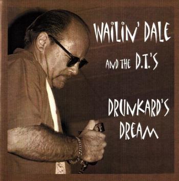 Wailin' Dale And The D.T.'S - Drunkard's Dream