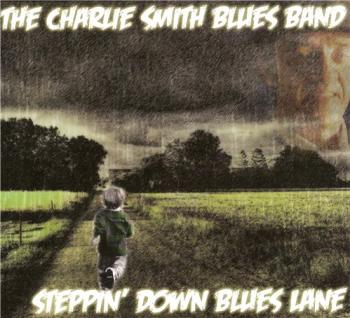 The Charlie Smith Blues Band - Steppin' Down Blues Lane