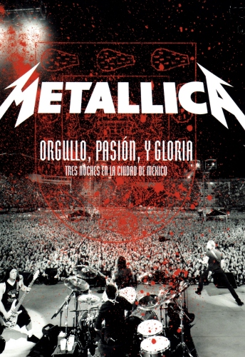 Metallica - Orgullo, pasion y gloria. Tres noches en la ciudad de Mexico