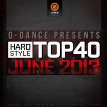 VA - Q-Dance Presents Hardsyle Top 40 Jun 2013