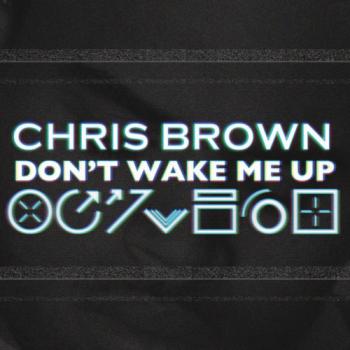 Chris Brown - Don t Wake Me Up