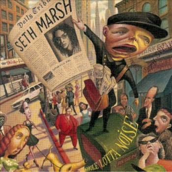 Seth Marsh - Whole Lotta Noise