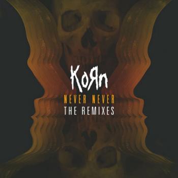 Korn - Never Never The Remixes