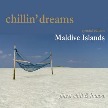 VA - Chillin' Dreams Maldive Islands: Finest Chill & Lounge