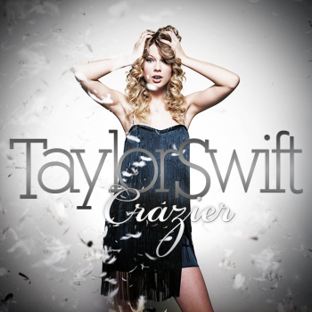 Taylor Swift - Crazier