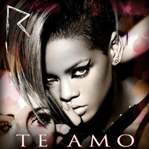 Rihanna - Te Amo