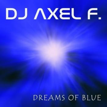 Dj Axel F - Dreams Of Blue