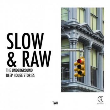 VA - Slow and Raw Vol.2: The Underground Deep House Stories