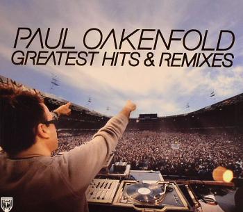 Paul Oakenfold - Greatest Hits & Remixes (2007)
