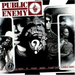 Public Enemy - How You Sell Soul To A Soulless. People Who Sold Their Soul? (2007)