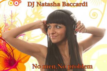 Dj Natasha Baccardi-No men No problem Part 1 (2008)