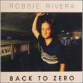 Robbie Rivera - Back To Zero (2008)