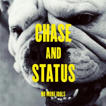 Chase & Status - No More Idols