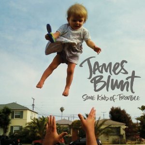 James Blunt - Some Kind Of Trouble