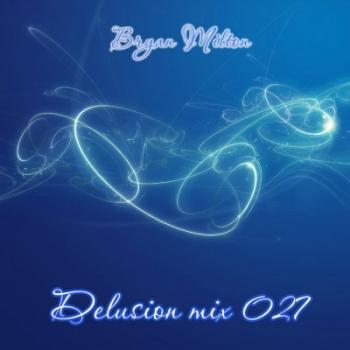 Bryan Milton - Delusion mix 027