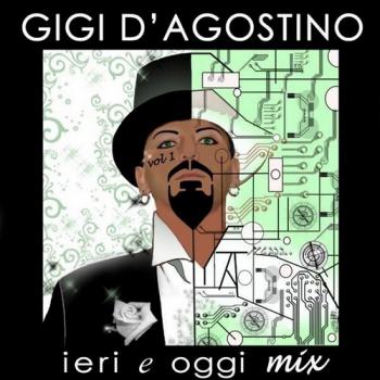 Gigi D'Agostino - Ieri E Oggi Mix Vol.1