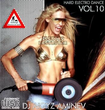DJ Aigyz Aminev - Hard Electro Dance Vol.10 - Elektro Destroyer